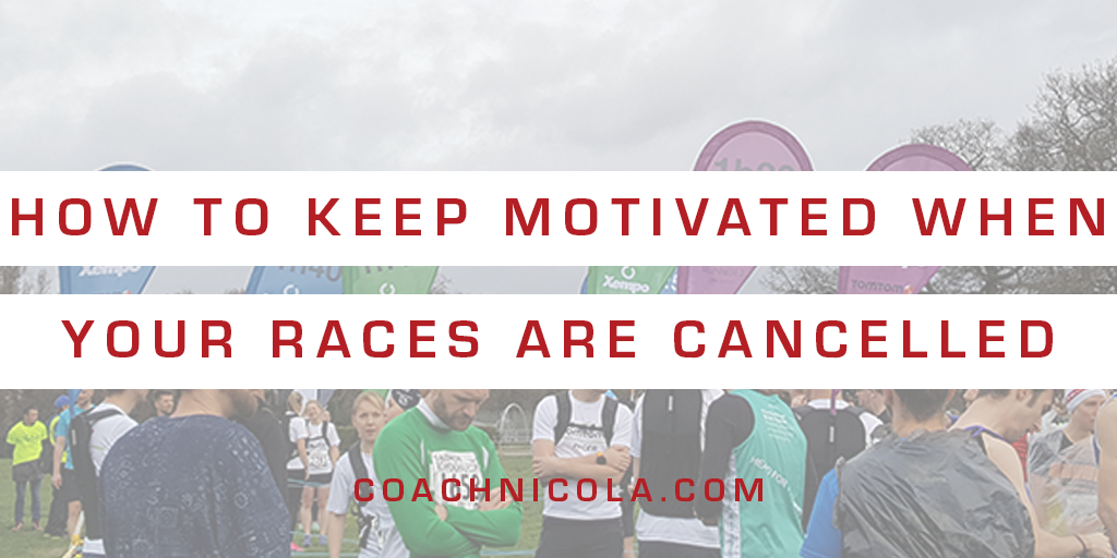 How to keep motivated when your races are cancelled