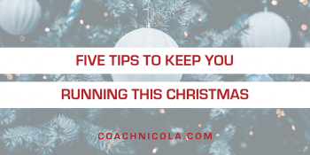 Top Five Tips to Keep You Running This Christmas