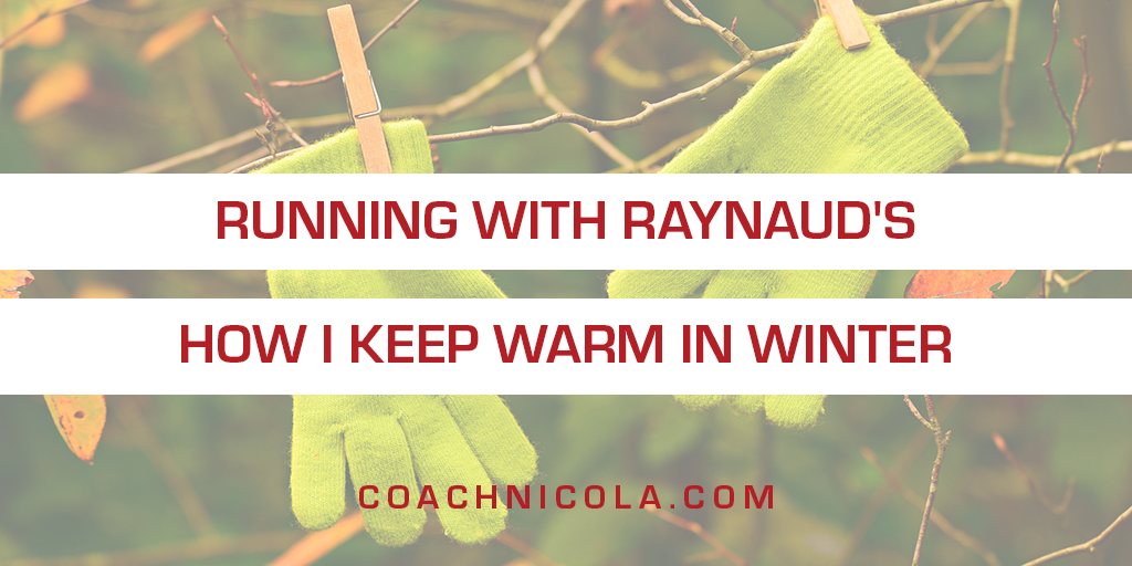Running with Raynaud's; How I keep warm in winter