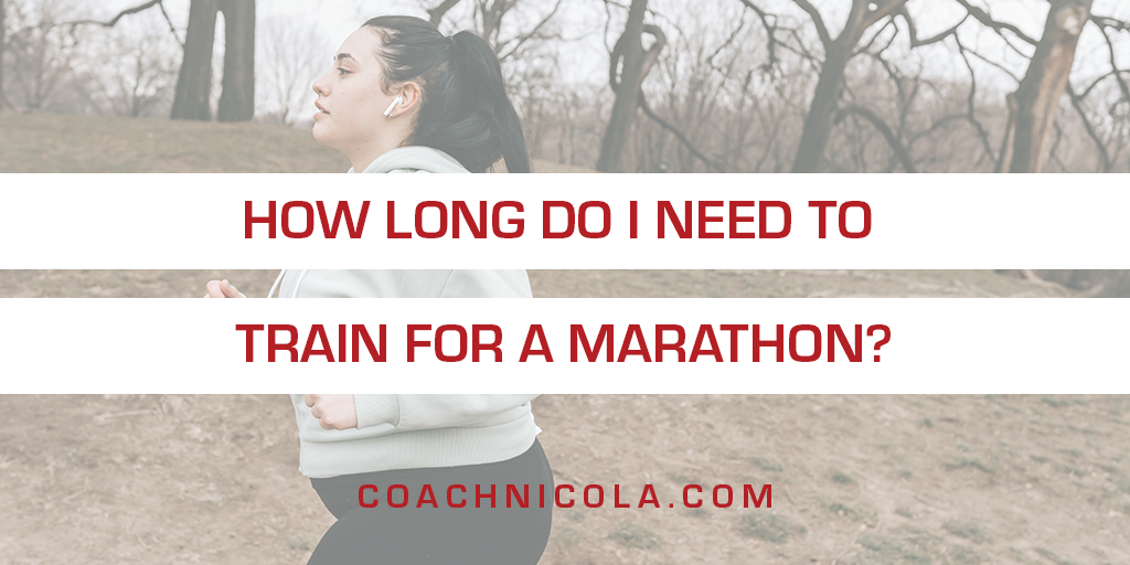 How long do I need to train for a marathon